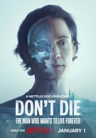  Не умирай: Человек, который хочет жить вечно смотреть онлайн фильм 2025 в HD
